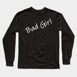 Bad Girl Long Sleeve T-Shirt